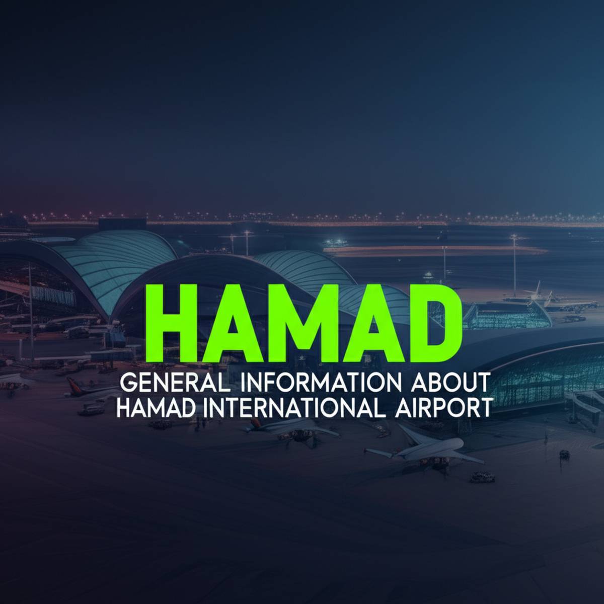 اطلاعات کلی در مورد فرودگاه حمد Hamad International Airport